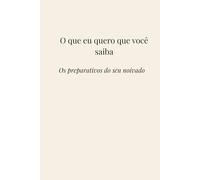 O que eu quero que você saiba: Os preparativos do seu noivado