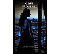 O Que Não Se Diz (Américo Rodrigues - Série Portuguesa)