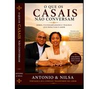 O que os casais não conversam: Dores , vulnerabilidades e traumas que impactam o Amor