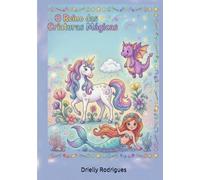 O Reino das Criaturas Mágicas: Livro de colorir para crianças com unicórnio, dragões, sereias e fadas!!!