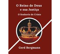 O Reino de Deus e sua Justiça: O Senhorio de Cristo (Os módulos de transformação)