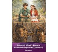 O Reino de Hivralis: Emma, a Mercenária Improvável (Volume 5)
