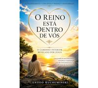 O Reino está dentro de vós: O caminho Interior Revelado por Jesus