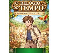 O Relógio do Tempo - Livro para colorir para jovens e adultos: Brasil Colonial - Vol.1
