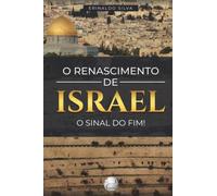 O Renascimento de Israel O Sinal do Fim!