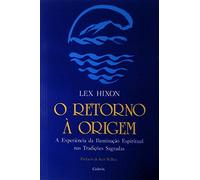 O Retorno a Origem. A Experiência da Iluminação (Em Portuguese do Brasil)