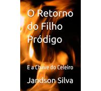 O Retorno do Filho Pródigo: E a Chave do Celeiro