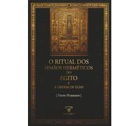 O Ritual dos Irmãos Herméticos do Egito e A Ordem de Elias: 1 (RITUALES)