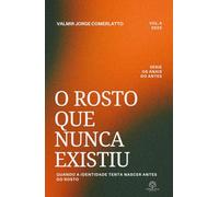 O ROSTO QUE NUNCA EXISTIU: Quando a Identidade Tenta Nascer Antes do Rosto (OS ANAIS DO ANTES)
