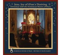 Jesu, Joy Of Man's Desiring: Christmas With The Dominican Sisters Of Mary