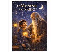 O Sábio e o Menino: Uma história sobre pensamentos, sentimentos e o caminho para a felicidade