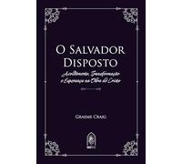 O Salvador Disposto: Acolhimento, transformação e esperança na obra de Cristo