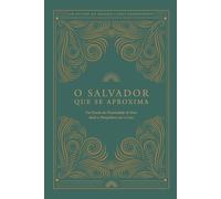 O Salvador Que Se Aproxima: Um Estudo da Proximidade de Deus desde a Manjedoura até a Cruz: A Love God Greatly Portuguese Bible Study (The Savior Who Comes Near)