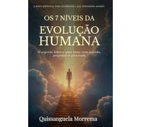 O SEGREDO BÍBLICO DA EVOLUÇÃO HUMANA: Os 7 NÍVEIS DA EVOLUÇÃO HUMANA SEGUNDO A BÍBLIA