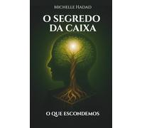 O SEGREDO DA CAIXA: O QUE ESCONDEMOS