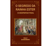 O Segredo da Rainha Ester: O Despertar Final (Queen Esther's Secret - The Final Awakening)