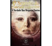 O Segredo De Clarice Lispector. A Verdade Que Ninguém Contou