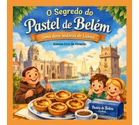 O Segredo do Pastel de Belém: Uma doce história de Lisboa (Histórias de Portugal para Crianças)