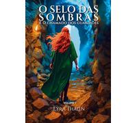 O Selo das Sombras e O Chamado do Guardiões: Volume 1