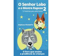 O Senhor Lobo e o Mestre Raposo 2: 12 histórias para adormecer, rir e aprender com astúcia e bondade