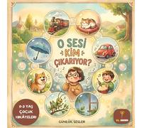 O Sesi Kim Çıkarıyor?: Bebekler İçin Sesler ve Onomatopeler | In Turkish: 0-3 Yaş Çocuk Hikâyeleri - Learning Sounds in Turkish for Babies and Toddlers - Children's Turkish Book
