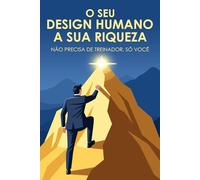 O seu Design Humano, a sua riqueza: Não precisa de treinador, só você