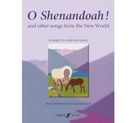 O Shenandoah!: (Violin and Piano) (Violin Piano): And Other Songs from the New World (Faber Edition)