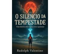 O SILÊNCIO DA TEMPESTADE: Uma história sobre o preço de se apaixonar