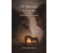 O SILÊNCIO DO CAVALO - THE SILENCE OF THE HORSE