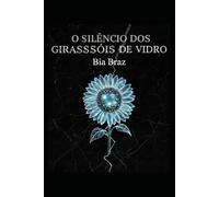 O Silêncio dos Girassóis de Vidro: "Nada é mais perigoso do que uma memória que se recusa a morrer." (IA - Ficção ou realidade)