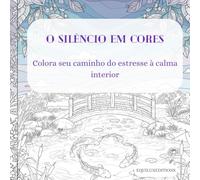 O Silêncio em Cores: Colora seu caminho do estresse à calma interior
