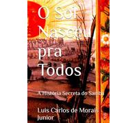 O Sol Nasceu pra Todos: A História Secreta do Samba