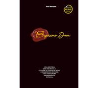 O Supremo Dom - O Segredo do Sucesso: Uma história que nos revela a maior força do universo, a força suprema que torna tudo possível em nossas vidas.