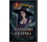 O Sussurro da Serra: Uma bruxa má, um segredo sombrio