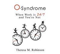 O-Syndrome: When Work is 24-7 and You're Not