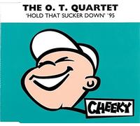 O.T. Quartet - Hold that sucker down '95