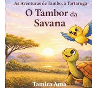 O Tambor da Savana (As Aventuras de Tamu, a Tartaruga)