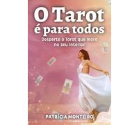 O Tarot é para todos: Desperte o Tarot que mora no seu interior: 1 (A Arte de Ler Cartas)