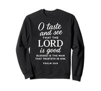 O Taste And See That The Lord Is Good Psalm 34:8 Scripture Sweatshirt