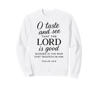 O Taste And See That The Lord Is Good Psalm 34:8 Scripture Sweatshirt