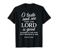 O Taste and See That The Lord is Good Psalm 34:8 Scripture T-Shirt