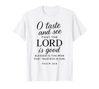 O Taste and See That The Lord is Good Psalm 34:8 Scripture T-Shirt