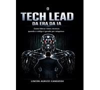 O Tech Lead da Era da IA: Como liderar times técnicos quando o código é gerado por máquinas