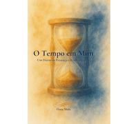 O Tempo em Mim: Um Diário de Presença e Ritmo Interior
