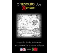 O Tesouro dos Xentari ⇔ The Treasure of the Xentari - Bilíngue Português - Inglês - Romance de aventura para jovens e adultos - Aprender inglês facilmente