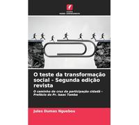 O teste da transformação social - Segunda edição revista: O caminho de cruz da participação cidadã - Prefácio do Pr. Isaac Tamba