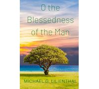 O the Blessedness of the Man: A Devotional Commentary on Psalm 1