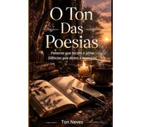 O Ton das Poesias: Palavras que tocam a alma-Silêncios que dizem o essencial