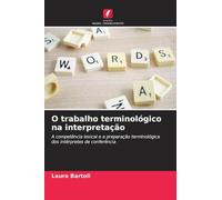 O trabalho terminológico na interpretação: A competência lexical e a preparação terminológica dos intérpretes de conferência