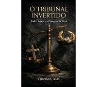 O Tribunal Invertido: Poder, Inveja e a Coragem da Cruz (Juízo e Identidade na Epístola e na Cruz)